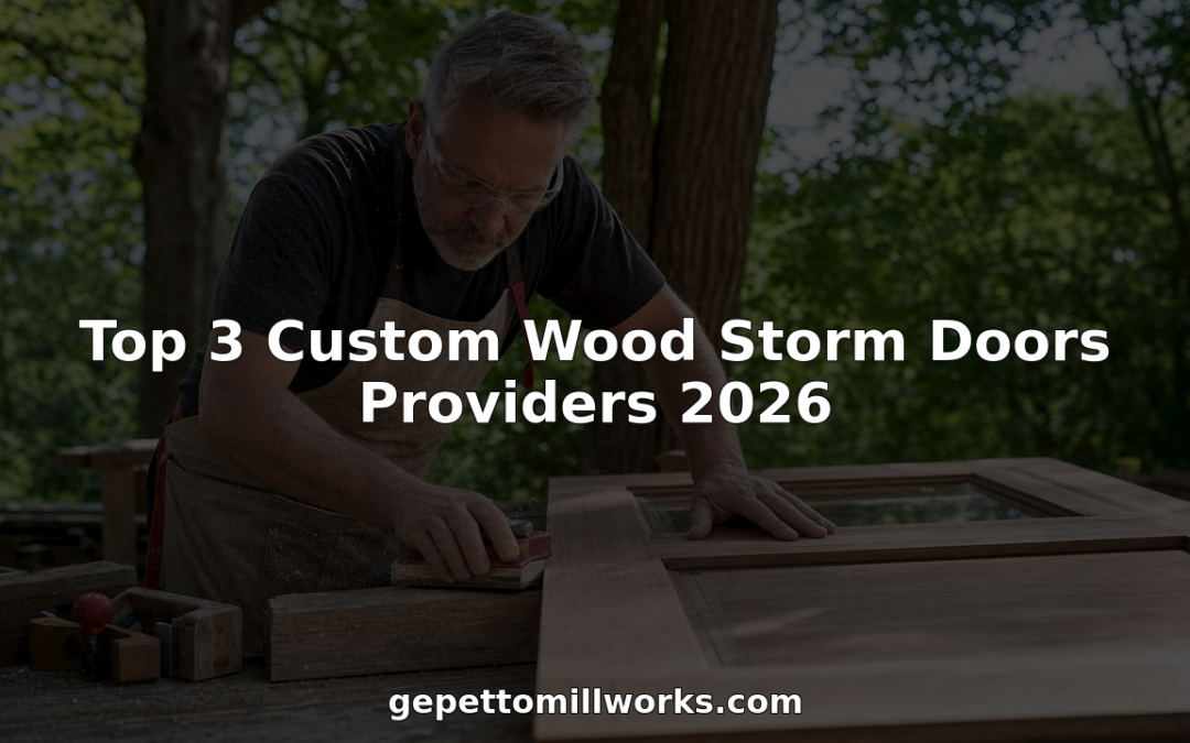 Top 3 Custom Wood Storm Doors Providers 2026